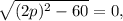 \sqrt{ (2p)^{2}-60} = 0,