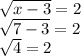 \sqrt{x-3}=2\\\sqrt{7-3}=2\\\sqrt{4}=2