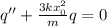 q''+\frac{3kx_0^2}{m}q = 0