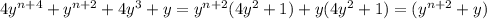 4y ^{n+4} +y ^{n+2} +4y^3+y=y ^{n+2} (4y^2+1)+y(4y^2+1)=(y ^{n+2} +y)
