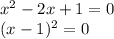 x^2 - 2x + 1 = 0\\(x - 1)^2 = 0