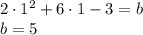 2\cdot 1^2+6\cdot1-3 = b\\&#10;b = 5