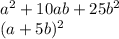 a^2+10ab+25b^2 \\ &#10;(a+5b)^2