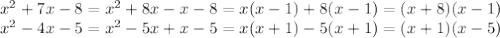 x^{2} +7x-8= x^{2} +8x-x-8=x(x-1)+8(x-1)=(x+8)(x-1) \\ x^{2} -4x-5= x^{2} -5x+x-5=x(x+1)-5(x+1)=(x+1)(x-5)