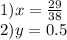 1)x = \frac{29}{38} \\2) y = 0.5