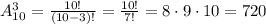 A_{10}^3=\frac{10!}{(10-3)!}=\frac{10!}{7!}=8\cdot9\cdot10=720