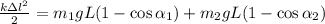 \frac{k\Delta l^2}{2} = m_1gL(1-\cos\alpha_1)+m_2gL(1-\cos\alpha_2)