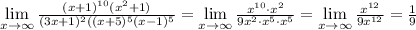 \lim\limits _{x \to \infty} \frac{(x+1)^{10}(x^2+1)}{(3x+1)^2((x+5)^5(x-1)^5} = \lim\limits_{x \to \infty} \frac{x^{10}\cdot x^2}{9x^2\cdot x^5\cdot x^5} = \lim\limits _{x \to \infty} \frac{x^{12}}{9x^{12}} =\frac{1}{9}
