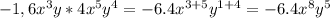 -1,6x^3y* 4x^5 y^4=-6.4x^{3+5}y^{1+4}=-6.4x^{8}y^{5}