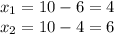 x_1=10-6=4 \\ x_2=10-4=6