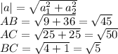 |a|= \sqrt{a_1^2+a_2^2} \\ AB= \sqrt{9+36}= \sqrt{45} \\ AC= \sqrt{25+25} = \sqrt{50} \\ BC= \sqrt{4+1} = \sqrt{5}
