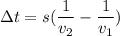 \Delta t = s(\dfrac{1}{v_{2} } - \dfrac{1}{v_{1} } )