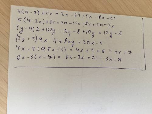 3(x-7)+5x; 5(4-3x)+8x; (y-4)*2+10y; (2y+5)*4-11y; 4x+2(0.5x+3); 6x-3(x-7).