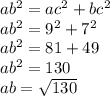 ab^{2} = ac^{2} + bc^{2} \\ab^{2} = 9^{2} + 7^{2}\\ab^{2} = 81 + 49&#10;\\ab^{2} = 130\\ab = \sqrt{130}