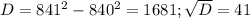D=841^2-840^2 = 1681;&#10; \sqrt{D} = 41