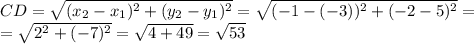 CD= \sqrt{(x_2-x_1)^2+(y_2-y_1)^2}= \sqrt{(-1-(-3))^2+(-2-5)^2}= \\ =\sqrt{2^2+(-7)^2}= \sqrt{4+49}= \sqrt{53}