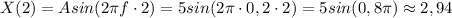 X(2)=Asin(2 \pi f\cdot 2)=5sin(2 \pi \cdot 0,2 \cdot 2)=5sin(0,8 \pi)\approx 2,94