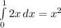 \int\limits^1_0 {2x} \, dx = x^{2}