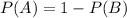 P(A)=1-P(B)