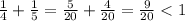 \frac{1}{4} + \frac{1}{5} = \frac{5}{20} + \frac{4}{20} = \frac{9}{20}