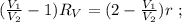 ( \frac{V_1}{V_2} - 1 ) R_V = ( 2 - \frac{V_1}{V_2} ) r \ ;