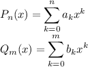 \displaystyle&#10;P_n(x) = \sum\limits_{k=0}^n a_k x^k\\&#10;Q_m(x) = \sum\limits_{k=0}^m b_k x^k
