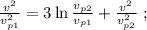 \frac{ v^2 }{ v_{p1}^2 } = 3 \ln{ \frac{ v_{p2} }{ v_{p1} } } + \frac{ v^2 }{ v_{p2}^2 } \ ;