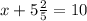 x+5 \frac{2}{5} =10