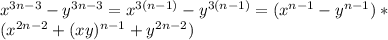 x^{3n-3}-y^{3n-3}=x^{3(n-1)}-y^{3(n-1)}=(x^{n-1}-y^{n-1})*\\(x^{2n-2}+(xy)^{n-1}+y^{2n-2})