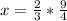 x= \frac{2}{3} *\frac{9}{4}&#10;