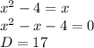 x^2-4 = x\\&#10;x^2-x-4 = 0\\&#10;D=17