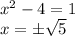 x^2-4 = 1\\&#10;x = \pm\sqrt{5}