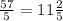 \frac{57}{5}=11 \frac{2}{5}