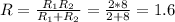 R= \frac{R_{1} R_{2} }{R_{1} +R_{2}} = \frac{2*8} {2+8}=1.6