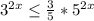 3^{2x} \leq \frac{3}{5} * 5^{2x}