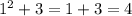 1^{2} +3=1+3=4