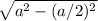 \sqrt{a^2-(a/2)^2}