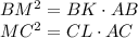 BM^2=BK\cdot AB\\ MC^2=CL\cdot AC