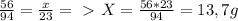 \frac{56}{94} = \frac{x}{23} =\ \textgreater \ X = \frac{56*23}{94} = 13,7 g