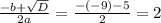 \frac{-b+ \sqrt{D} }{2a} = \frac{-(-9)-5}{2} = 2