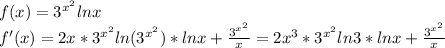 f(x)=3^{x^{2}}lnx&#10;\\f'(x)=2x*3^{x^2}ln(3^{x^2})*lnx+\frac{3^{x^2}}{x}=2x^3*3^{x^2}ln3*lnx+\frac{3^{x^2}}{x}