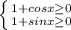 \left \{ {1+cosx \geq 0} \atop {1+sinx \geq 0}} \right.