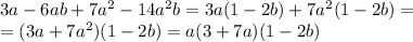 3a-6ab+7a^2-14a^2b= 3a(1-2b)+7a^2(1-2b) = \\&#10;=(3a+7a^2)(1-2b)=a(3+7a)(1-2b)