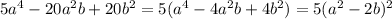 5a^4-20a^2b+20b^2=5(a^4-4a^2b+4b^2)=5(a^2-2b)^2