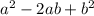 a^{2} - 2ab + b^{2}