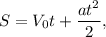 S = V_0t + \dfrac{at^2}{2},
