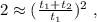 2 \approx ( \frac{t_1+t_2}{t_1} )^2 \ ,