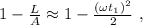 1 - \frac{L}{A} \approx 1 - \frac{ (\omega t_1)^2 }{2} \ ,