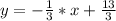 y=- \frac{1}{3}*x+ \frac{13}{3}