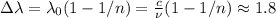 \Delta \lambda = \lambda_0(1-1/n) = \frac{c}{\nu}(1-1/n) \approx 1.8